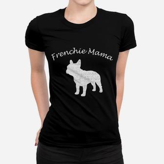 Frenchie Mama For French Bulldog Lovers And Dog Moms Ladies Tee - Seseable