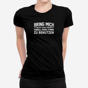 Fußball-Mama Stimme Schwarzes Frauen Tshirt mit Aufdruck - Seseable