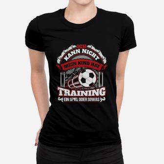 Fußball-Training Lustiges Frauen Tshirt – 'Mein Kind Hat Training' Spruch - Seseable