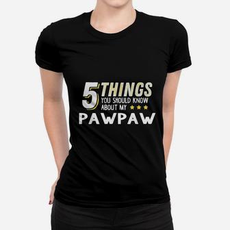 Funny 5 Things Should Know About My Pawpaw Ladies Tee - Seseable