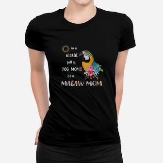 Funny Be A Blue And Gold Macaw Parrot Bird Mom Mother Ladies Tee - Seseable