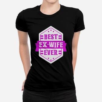 Funny Best Ex Wife Ever T-shirt Divorce Single Meme Gift Ladies Tee - Seseable