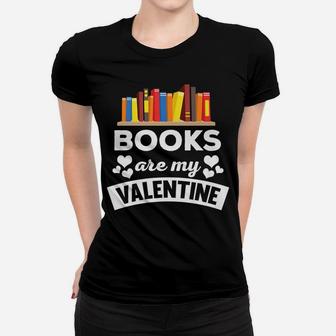 Funny Books Are My Valentine Quote Ladies Tee - Seseable