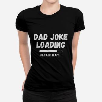 Funny Dad Joke Loading New Daddy Day Gift For Dad Ladies Tee - Seseable