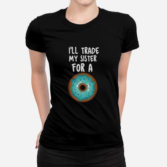 Funny Donut I Will Trade My Sister For A Donut Ladies Tee - Seseable