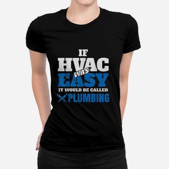 Funny Hvac Tech Gift If It Was Easy It Would Be Women T-shirt - Seseable