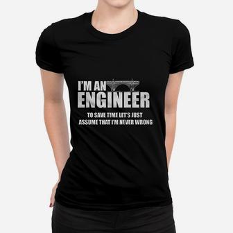 Funny I Am Engineer Lets Assume I Am Always Right Women T-shirt - Seseable