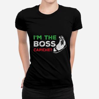 Funny I Am The Boss Italian Nonna Nonno Capiche Humor Women T-shirt - Seseable