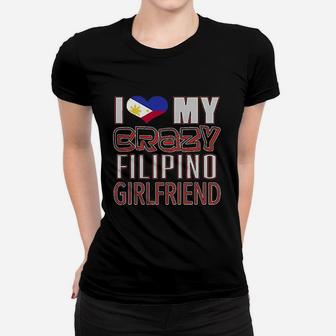 Funny I Love My Crazy Filipino Girlfriend Ladies Tee - Seseable