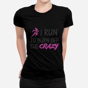 Funny I Run To Burn Off The Crazy Running Ladies Tee - Seseable