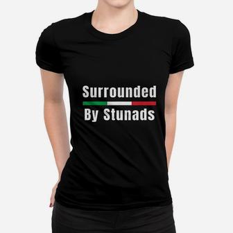 Funny Italian Sayings Surrounded By Stunads Women T-shirt - Seseable