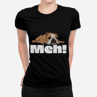 Funny Meh Slogan Bulldog Gift Ladies Tee - Seseable