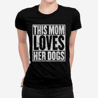 Funny Mom Puppy Dog Lovers Pet Mother Loves Dogs Ladies Tee - Seseable