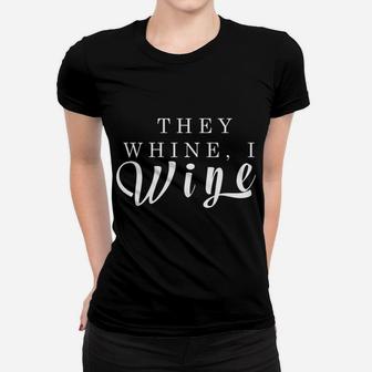 Funny Mothers Day They Whine I Wine Gift For Mom Wife Ladies Tee - Seseable