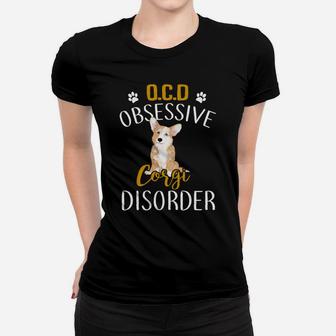 Funny Ocd Obsessive Corgi Disorder Dog Lovers Ladies Tee - Seseable