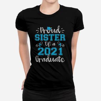 Funny Proud Sister Of A 2021 Graduate Ladies Tee - Seseable