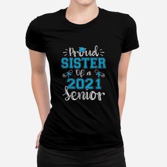 Funny Proud Sister Of A Class Of 2021 Senior Graduation Gift Ladies Tee - Seseable