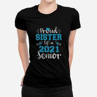 Funny Proud Sister Of A Class Of 2021 Senior Graduation Ladies Tee - Seseable