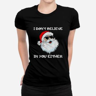 Funny Santa I Do Not Believe In You Either Ladies Tee - Seseable