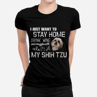 Funny Shih Tzu Stay Home Drink Wine Gift Dog Pet Fun Ladies Tee - Seseable