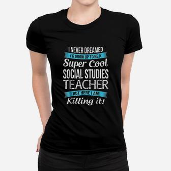 Funny Super Cool Social Studies Teacher Gift Ladies Tee - Seseable