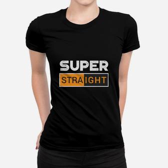 Funny Super Straight Ladies Tee - Seseable