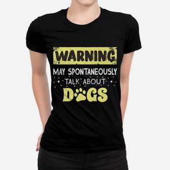 Funny Warning May Spontaneously Talk About Dogs Ladies Tee - Seseable