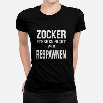 Gamer Frauen Tshirt Zocker Sterben Nicht, Wir Respawnen in Schwarz - Seseable