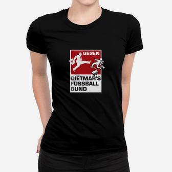 Gegen Gegen Dietmars Fussball-Bund- Frauen T-Shirt - Seseable