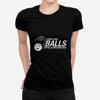 Grab Your Balls Going Bowling Humor Funny Ladies Tee - Seseable