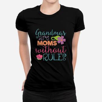 Grandmas Are Moms Without Rules Best Gift Mothers Day Ladies Tee - Seseable