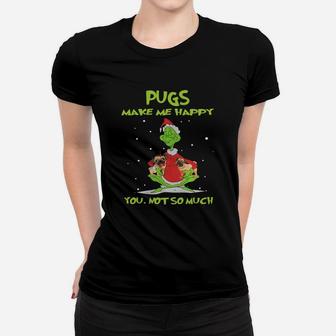 Grinch Christmas Pugs Make Me Happy You Not So Much Ladies Tee - Seseable
