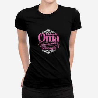 Großmutter Oma Muss Nicht Nein Sagen Geschenk Frauen T-Shirt - Seseable