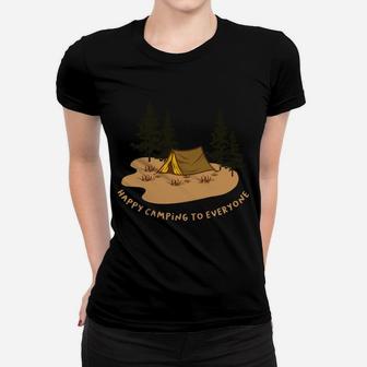 Happy Camping To Everyone Funny Gift Idea For Campers Women T-shirt - Seseable