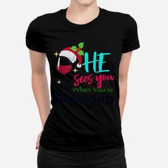 He Sees You When Youre Drinking Wine Christmas Santa Ladies Tee - Seseable