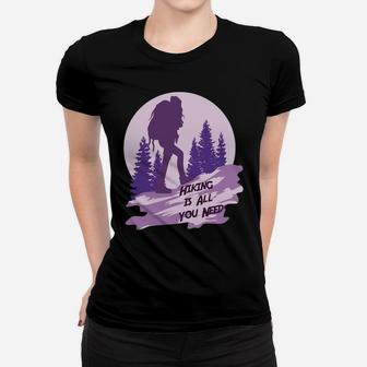 Hiking Is All You Need For Your Camping Life Women T-shirt - Seseable