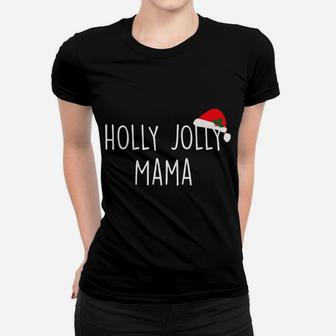 Holly Jolly Mama Cute Holiday Christmas Gift Ladies Tee - Seseable