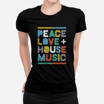 House Music T-shirt Edm Dj Shirt, Peace, Love &ampamp House Music Ladies Tee - Seseable