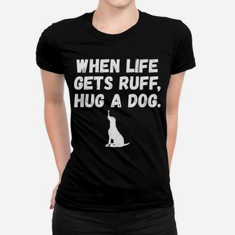 Hug A Dog Puppy Lover Pet Fur Baby Funny Pun Gift Ladies Tee - Seseable