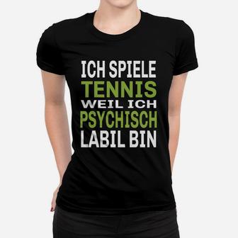 Humorvolles Tennis Frauen Tshirt Ich spiele, weil psychisch labil – Schwarz - Seseable