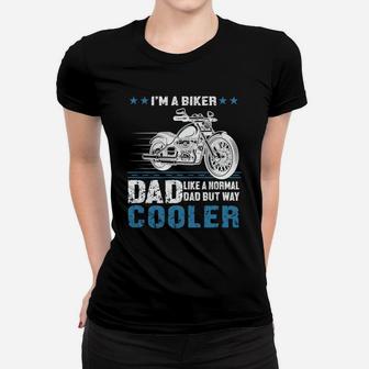 I Am A Biker Dad Like A Normal Dad Cooler Tshirt Ladies Tee - Seseable