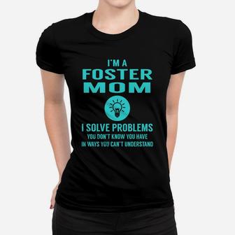 I Am A Foster Mom I Solve Problems Mothers Day Ladies Tee - Seseable