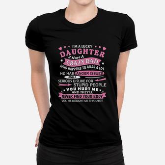I Am A Lucky Daughter I Have Crazy Dad Fun Gift For Daughter Ladies Tee - Seseable