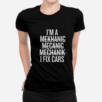 I Am A Mechanic I Fix Cars Funny Mechanic Ladies Tee - Seseable