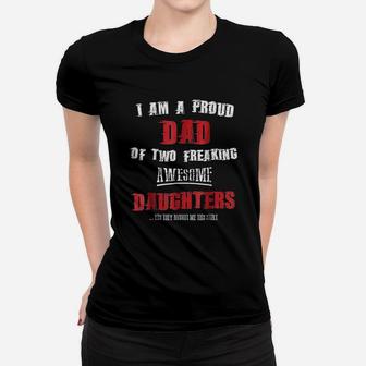 I Am A Proud Dad Of Two Freaking Awesome Daughters Ladies Tee - Seseable