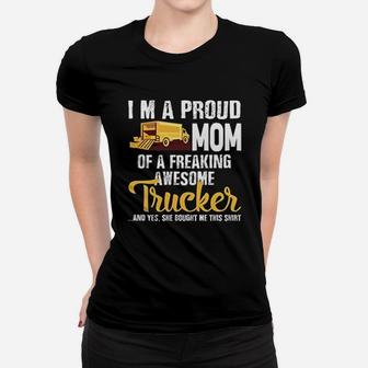 I Am A Proud Mom Of A Freaking Awesome Trucker Ladies Tee - Seseable