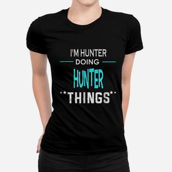 I Am Hunter Doing Hunter Things Funny First Name Ladies Tee - Seseable