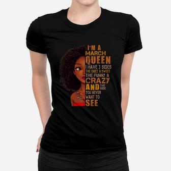 I Am March Queen I Have 3 Sides Birthday Girl Birthday Gift Ideas Women T-shirt - Seseable