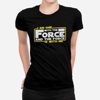 I Am One With The Force And The Force Is With Me Women T-shirt - Seseable