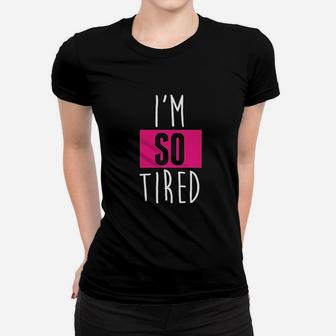 I Am So Tired And I Am Not Tired Mommy Ladies Tee - Seseable